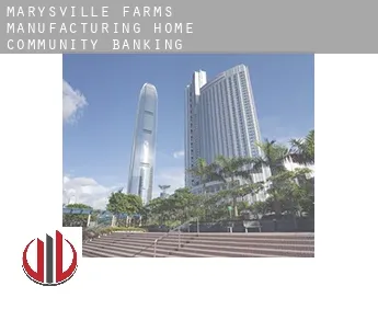 Marysville Farms Manufacturing Home Community  banking