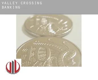 Valley Crossing  banking