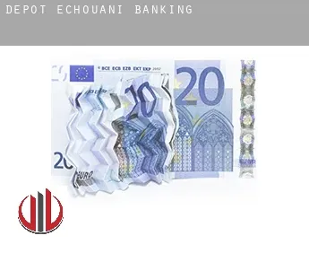 Dépôt-Échouani  banking