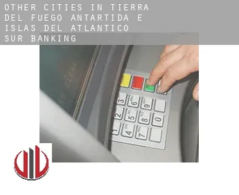 Other cities in Tierra del Fuego, Antartida e Islas del Atlantico Sur  banking